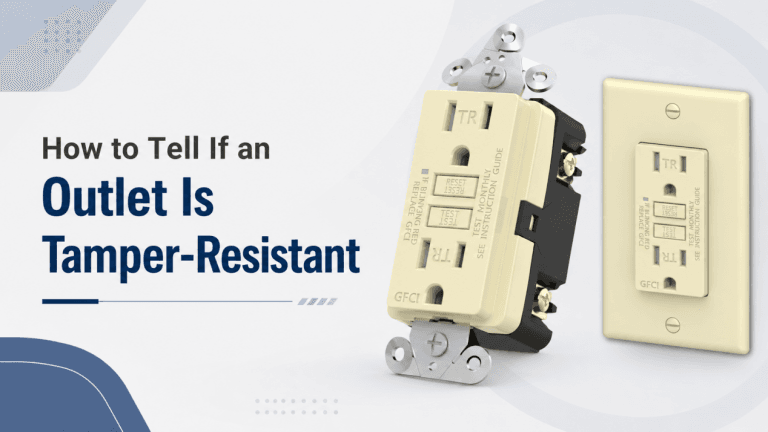 How to Tell If an Outlet Is Tamper-Resistant
