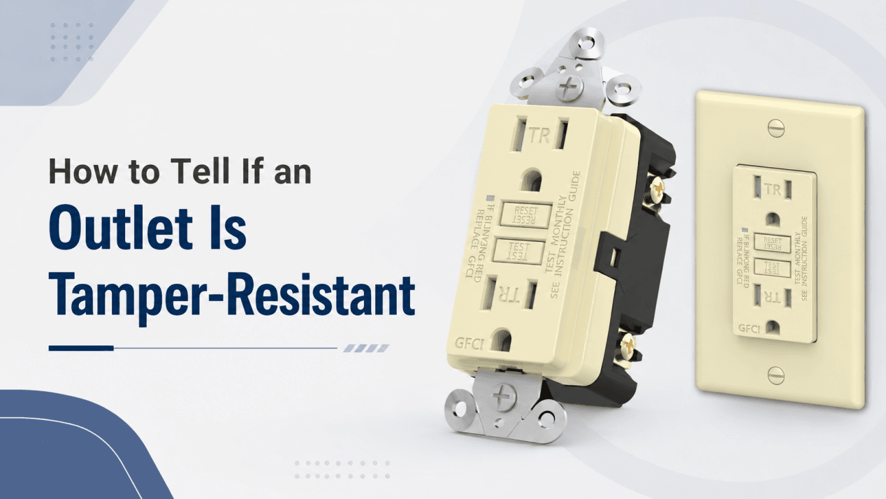 How to Tell If an Outlet Is Tamper-Resistant